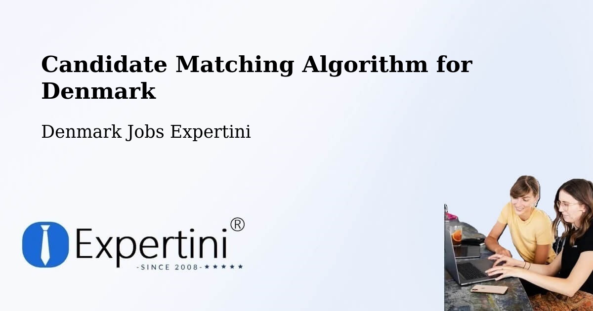 Candidate Matching Algorithm Overview – Odder Kommune - Denmark Jobs Expertini