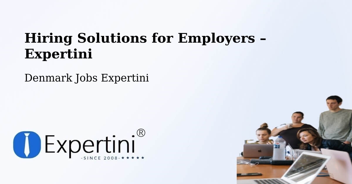 Hiring Solutions for Employers in Odder Kommune - Odder Kommune, Denmark Jobs Expertini
